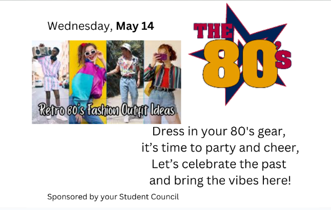 Student Government Spirit Day May 14, 2025 Dress in your retro 80’s gear